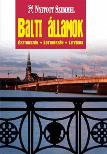 : Balti államok- Észtország, Lettország, Litvánia (Nyitott szemmel)