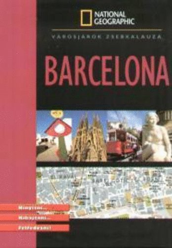 Carole (szerk.) Saturno, National Geographic: Barcelona (városjárók zsebkalauza)