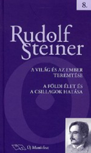 Rudolf Steiner: A világ és az ember teremtése - A földi élet és a csillagok hatása
