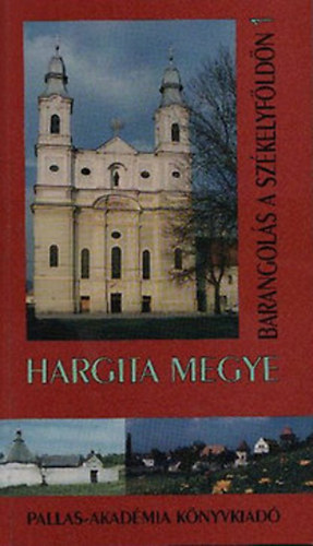 Kozma Mária (szerk.): Hargita megye (Barangolás a székelyföldön 1.)