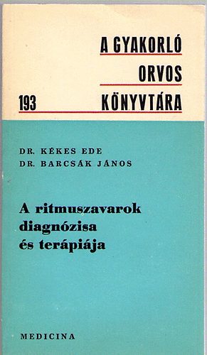 Dr. Kékes-Dr. Barcsák: A ritmuszavarok diagnózisa és terápiája