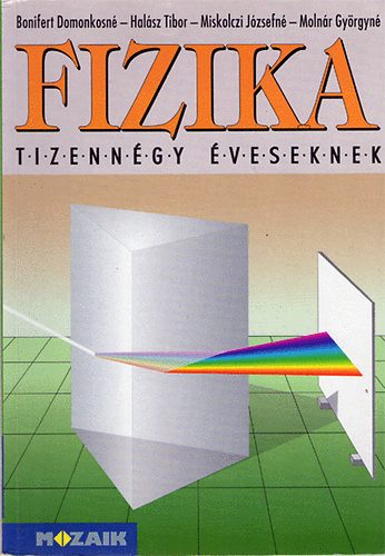 Bonifert-Halász-Miskolczi-Molnár: Fizika - Tizennégy éveseknek (MS-2103)