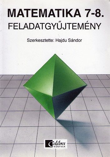 Dr. Hajdu Sándor: Matematika feladatgyűjtemény 7-8.