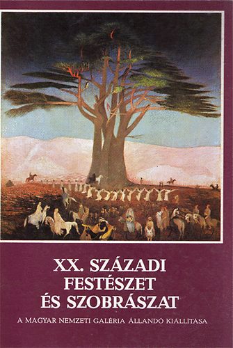 : XX. századi festészet és szobrászat- A Magy. Nemz. Gal. áll. kiállí...