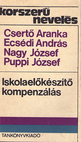 Csertő Aranka, Ecsédi András,Nagy József, Puppi Jó: Iskolaelőkészítő kompenzálás