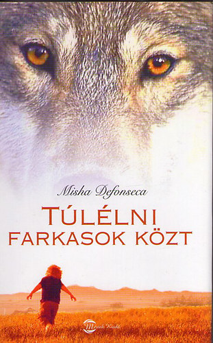 Misha Defonseca: Túlélni farkasok közt