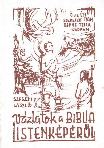 Szegedi László: Vázlatok a Biblia istenképéről
