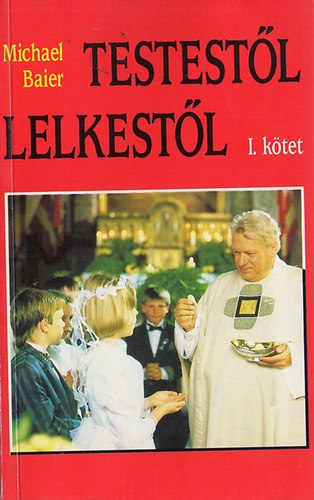 Michael Baier: Testestől lelkestől I.