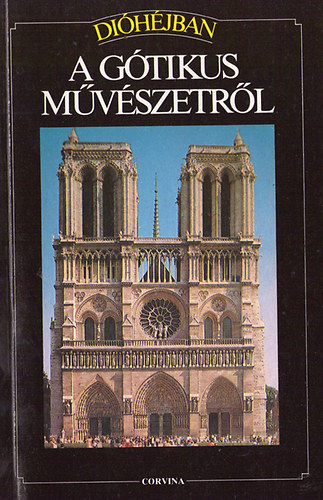 Corvina Kiadó: Dióhéjban: A gótikus művészetről