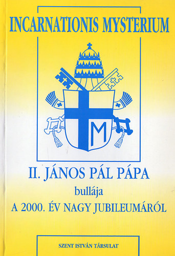 : II. János Pál Pápa bullája a 2000. év nagy jubileumáról