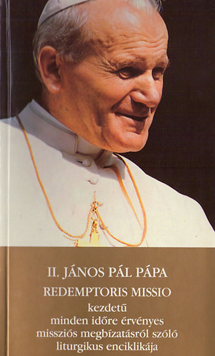 II. János Pál: II. János Pál pápa Redemptoris Missio kezdetű ... enciklikája