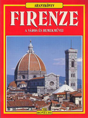 : Firenze - a város és remekművei (Aranykönyv)