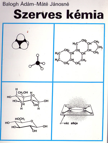 Balogh Ádám, Máté Jánosné: Szerves kémia (a műszaki szakközépiskolák biológia és biokémia szakmacsoportja számára)