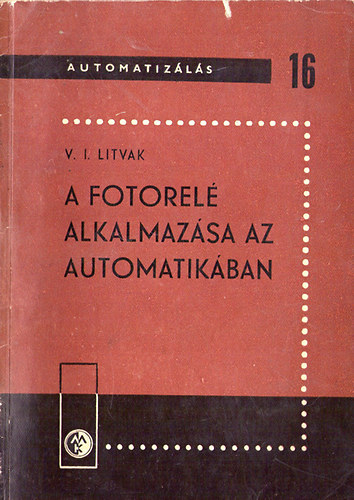 V.I.Litvak: A fotorelé alkalmazása az automatikában