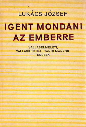 Lukács József: Igent mondani az emberre