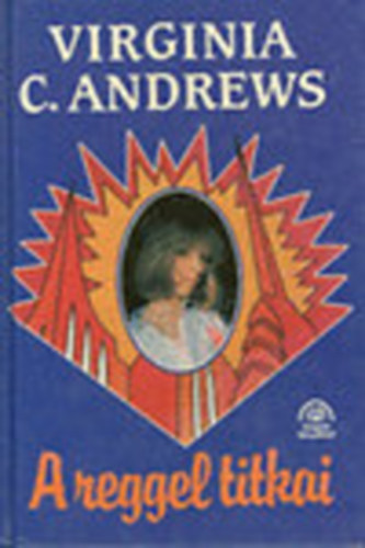 Virginia C. Andrews: A reggel titkai