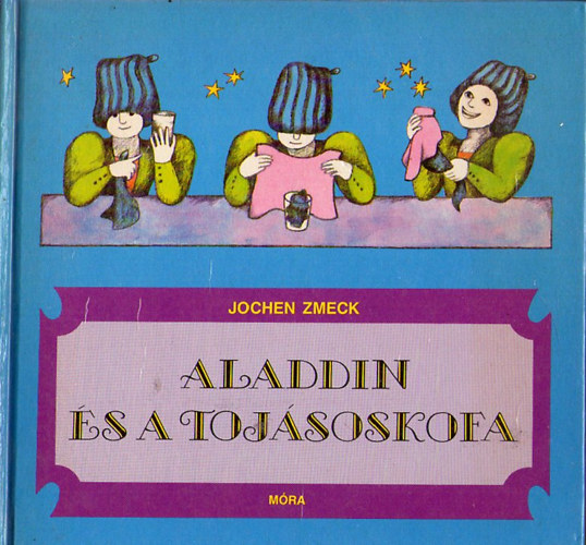 Jochen Zmeck: Aladdin és a tojásoskofa Varázslókönyv kezdőknek