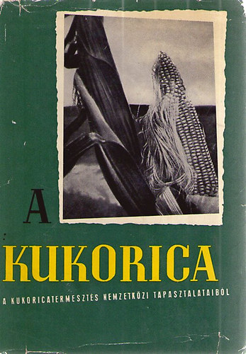 A. Sz. Sevcsenko: A kukorica - A kukoricatermesztés nemzetközi tapasztalataiból