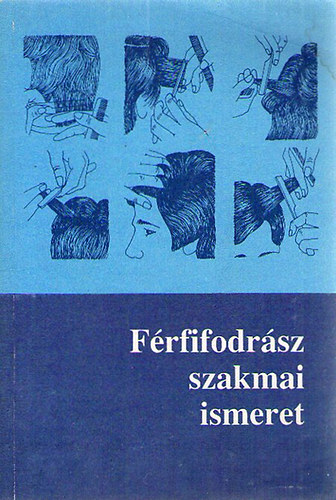 Gáspár Sándor: Férfifodrász szakmai ismeret 