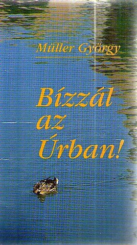 Müller György: Bízzál az Úrban!