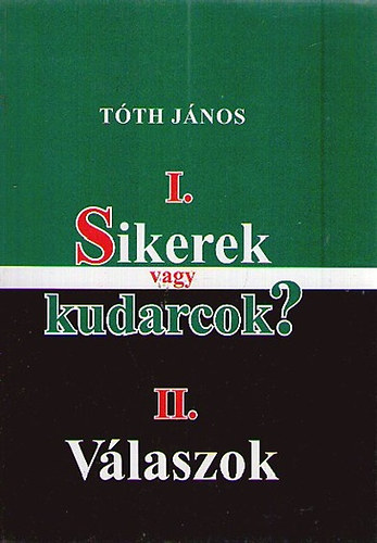 Tóth János: I. Sikerek vagy kudarcok? - II. Válaszok