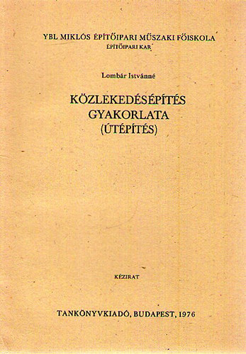 Lombár Istvánné: Közlekedésépítés gyakorlata (útépítés)