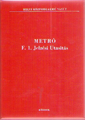 : Metró F. 1. Jelzési Utasítás