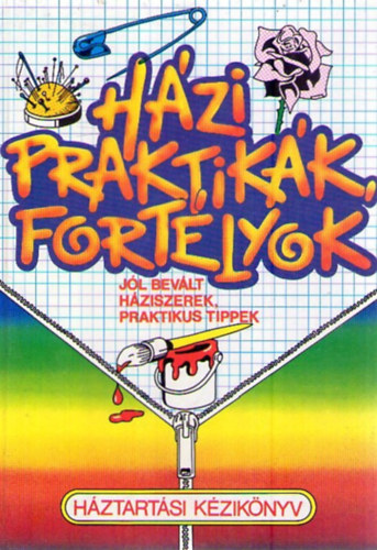 : Házi praktikák, fortélyok (jól bevált háziszerek, praktikus tippek)