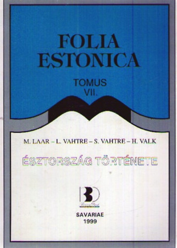 Laar,M.-Vahtre,L.-Valk,H.: Észtország története (Folia Estonica VII.)