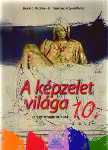 Imrehné Sebestyén Margit; Horváth Katalin: A képzelet világa 10.