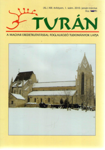 : Turán [A magyar eredetkutatással foglalkozó tudományok lapja] (XL.) XIII. évfolyam, 1. szám (2010. január-március)