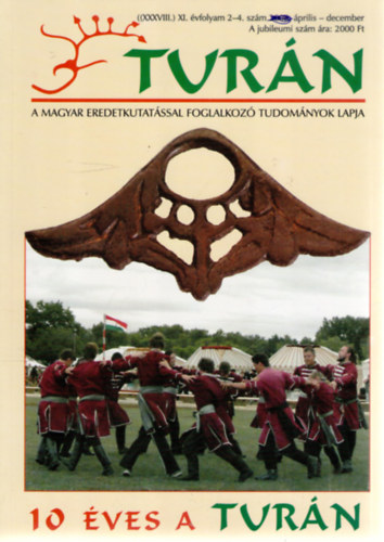 : Turán [A magyar eredetkutatással foglalkozó tudományok lapja] (XXXVIII.) XI. évfolyam, 2-4. szám (2008. április-december) 