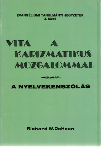 Richard W.DeHaan: Vita a karizmatikus mozgalommal - A nyelvekenszólás