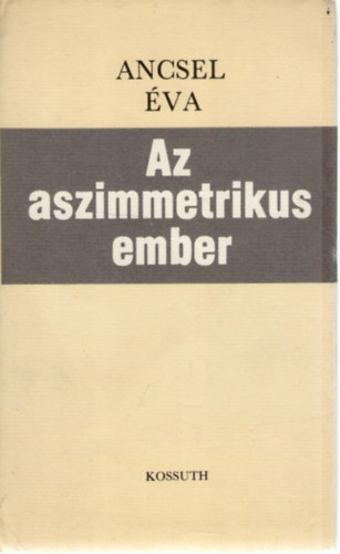 Ancsel Éva: Az aszimmetrikus ember