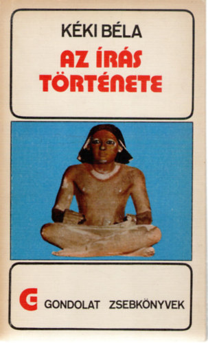 Kéki Béla: Az írás története (gondolat zsebkönyvek)