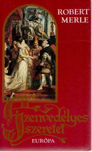 Robert Merle: Szenvedélyes szeretet