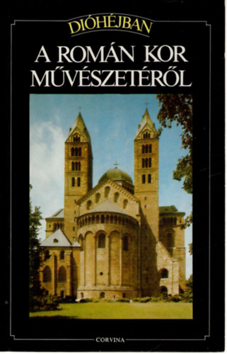 Flavio Conti: Dióhéjban: A román kor művészetéről