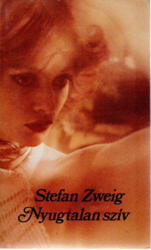 Stefan Zweig: Nyugtalan szív