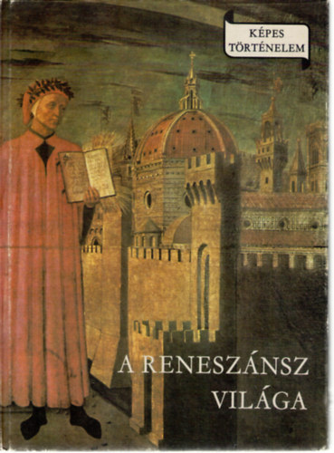 Makkai László: A reneszánsz világa (Képes történelem)