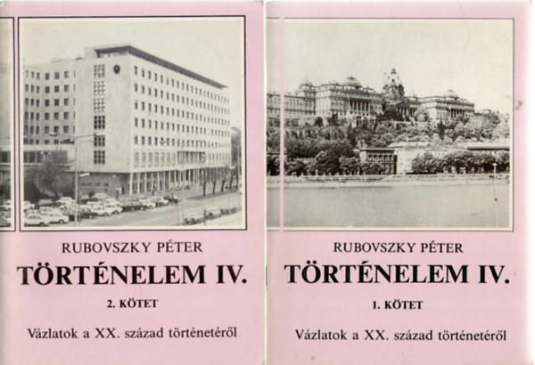 Rubovszky Péter: Történelem IV. - Vázlatok a XX. század történetéről (1-2. kötet)