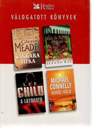 Glenn Meade, Jeanne Ray, Lee Child, Michael Connelly: Sakkara titka • Júlia és Rómeó virágai • A látogató • Rossz Hold