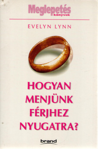Evelyn Lynn: Hogyan menjünk férjhez nyugatra? 