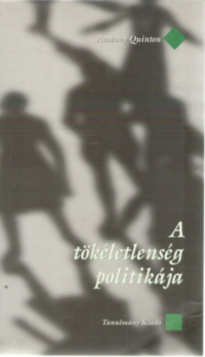 Anthony Quinton: A tökéletlenség politikája