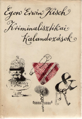 Egon Erwin Kisch: Kriminalisztikai kalandozások