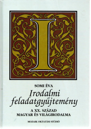 Somi Éva: Irodalmi feladatgyűjtemény – A XX. század magyar és világirodalma