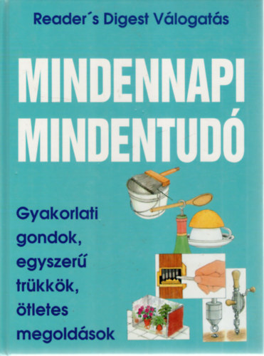 : Mindennapi mindentudó – Gyakorlati gondok, egyszerű trükkök, ötletes megoldások