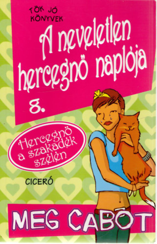Meg Cabot: A neveletlen hercegnő naplója 8. - Hercegnő a szakadék szélén
