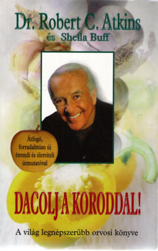 Dr. Robert C. Atkins, Sheila Buff: Dacolj a koroddal! – Dr. Atkins élethosszabbító programja
