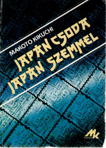 M. Kikuchi: Japán csoda japán szemmel