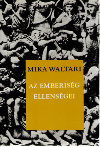 Mika Waltari: Az emberiség ellenségei